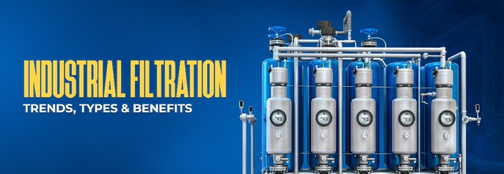Industrial Filtration — Top Trends, Types and Benefits